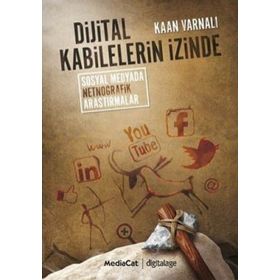 DIJITAL KABILELERIN İZINDE SOSYAL MEDYADA NETNOĞRAFIK ARAŞTIRMALAR - KAAN VARNALI