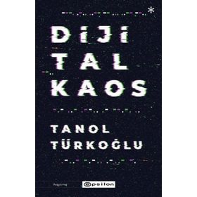 Dijital Kaos - Tanol Türkoğlu