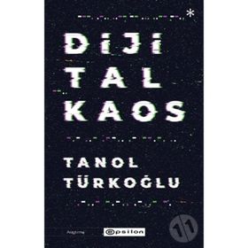 Dijital Kaos - Tanol Türkoğlu