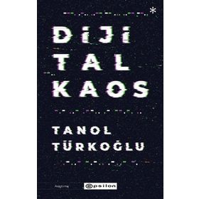 Dijital Kaos - Tanol Türkoğlu