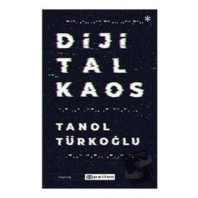 Dijital Kaos - Tanol Türkoğlu