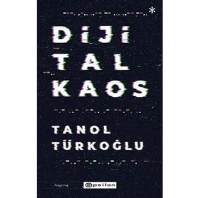 Dijital Kaos - Tanol Türkoğlu