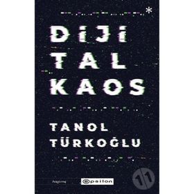 Dijital Kaos - Tanol Türkoğlu