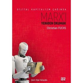 Dijital Kapitalizm Çağında Marx'ı Yeniden Okumak - Christian Fuchs