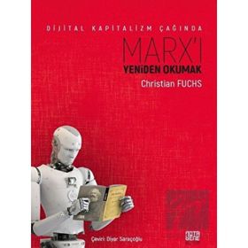 Dijital Kapitalizm Çağında Marx'ı Yeniden Okumak - Christian Fuchs
