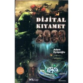 DIJITAL KIYAMET 2038 - ADEM EYÜPOĞLU