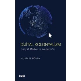 Dijital Kolonyalizm - Mustafa Böyük