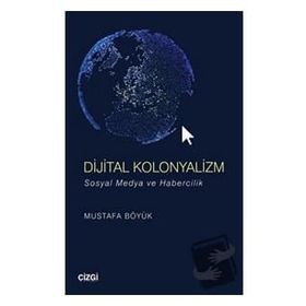 Dijital Kolonyalizm - Mustafa Böyük