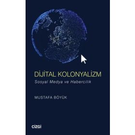 Dijital Kolonyalizm - Mustafa Böyük