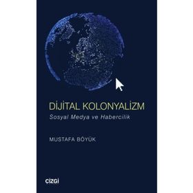 Dijital Kolonyalizm - Mustafa Böyük