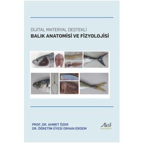 Dijital Materyal Destekli Balık Anatomisi ve Fizyolojisi - Ahmet Özer