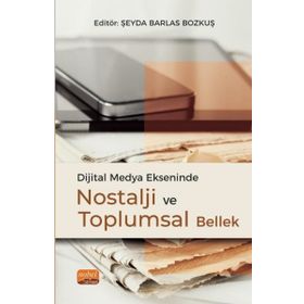 Dijital Medya Ekseninde Nostalji ve Toplumsal Bellek Nobel Bilimsel Eserler