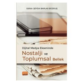 Dijital Medya Ekseninde Nostalji ve Toplumsal Bellek Nobel Bilimsel Eserler