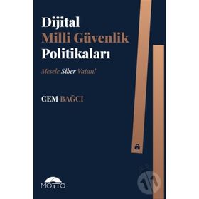 Dijital Milli Güvenlik Politikaları: Mesele Siber Vatan! - Cem Bağcı