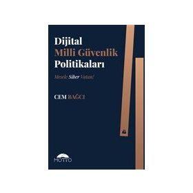 Dijital Milli Güvenlik Politikaları: Mesele Siber Vatan! - Cem Bağcı