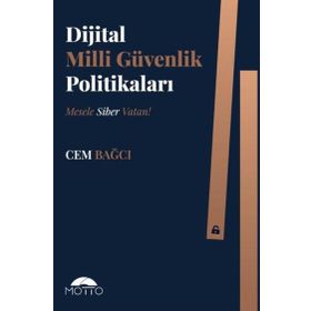 Dijital Milli Güvenlik Politikaları: Mesele Siber Vatan! - Cem Bağcı