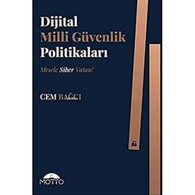 Dijital Milli Güvenlik Politikaları: Mesele Siber Vatan! - Cem Bağcı