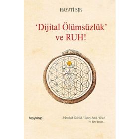 Dijital Ölümsüzlük Ve Ruh - Hayati Sır