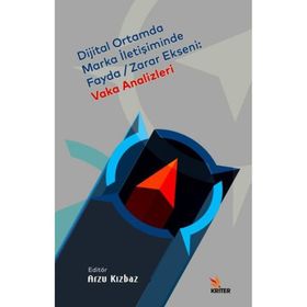 Dijital Ortamda Marka İletişiminde Fayda-Zarar Ekseni: Vaka Analizleri - Kriter Yayınları