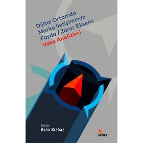 Dijital Ortamda Marka İletişiminde Fayda-Zarar Ekseni: Vaka Analizleri - Kriter Yayınları