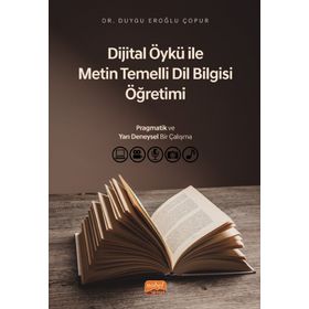 Dijital Öykü ile Metin Temelli Dil Bilgisi Öğretimi Nobel Bilimsel Eserler