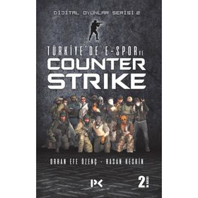 Dijital Oyunlar Serisi-2 -Türkiye’de E-Spor Ve Counter Strike - Orhan Efe Özenç - Hasan Keskin