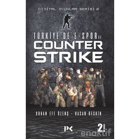 Dijital Oyunlar Serisi-2 -Türkiye’de E-Spor Ve Counter Strike - Orhan Efe Özenç - Hasan Keskin