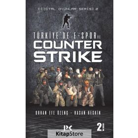 Dijital Oyunlar Serisi-2 -Türkiye’de E-Spor Ve Counter Strike - Orhan Efe Özenç - Hasan Keskin