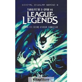 Dijital Oyunlar Serisi 3 / Türkiye'de E-Spor Ve League Of Legends / Orhan Efe Özenç