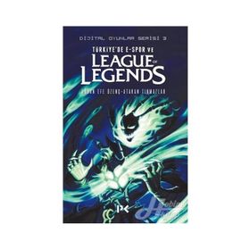Dijital Oyunlar Serisi 3 / Türkiye'de E-Spor Ve League Of Legends / Orhan Efe Özenç
