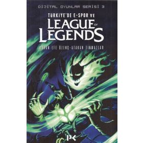 Dijital Oyunlar Serisi 3 / Türkiye'de E-Spor Ve League Of Legends / Orhan Efe Özenç