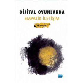 Dijital Oyunlarda Empatik Iletişim - Aslı İgit