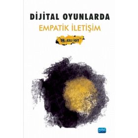 Dijital Oyunlarda Empatik Iletişim - Aslı İgit