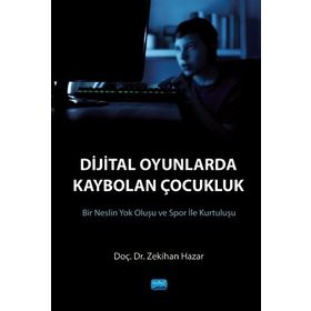 Dijital Oyunlarda Kaybolan Çocukluk Bir Neslin Yok Oluşu ve Spor ile Kurtuluşu - Zekihan Hazar
