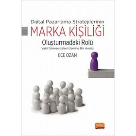 Dijital Pazarlama Stratejilerinin Marka Kişiliği Oluşturmadaki Rolü - Vakıf Üniversiteleri Üzerine Bir Analiz Nobel Bilimsel Eserler
