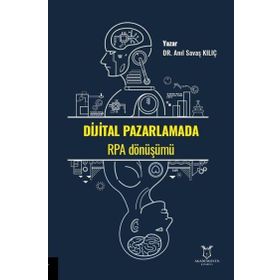Dijital Pazarlamada RPA Dönüşümü Akademisyen Kitabevi