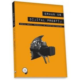 Dijital Prestij: Sosyal Medya Teknoloji ve Marketing Üzerine - Erhan Us