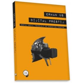 Dijital Prestij: Sosyal Medya Teknoloji ve Marketing Üzerine - Erhan Us