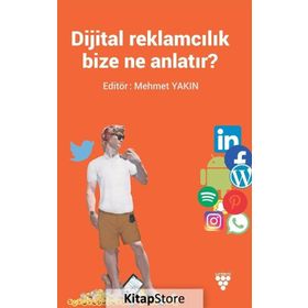 Dijital Reklamcılık Bize Ne Anlatır? - Mehmet Yakın