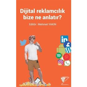 Dijital Reklamcılık Bize Ne Anlatır? - Mehmet Yakın