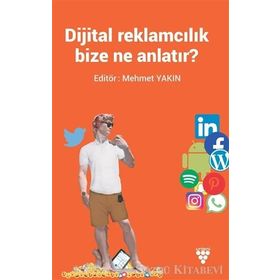 Dijital Reklamcılık Bize Ne Anlatır? - Mehmet Yakın
