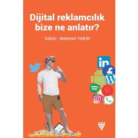Dijital Reklamcılık Bize Ne Anlatır? - Mehmet Yakın