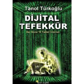 DIJITAL TEFEKKÜR HER GÜNE 10 TABLET İNTERNET - TANOL TÜRKOĞLU