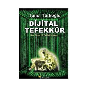 DIJITAL TEFEKKÜR HER GÜNE 10 TABLET İNTERNET - TANOL TÜRKOĞLU