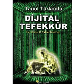 DIJITAL TEFEKKÜR HER GÜNE 10 TABLET İNTERNET - TANOL TÜRKOĞLU