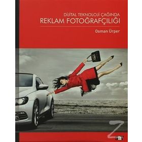 DIJITAL TEKNOLOJI ÇAĞINDA REKLAM FOTOĞRAFÇILIĞI - OSMAN ÜRPER