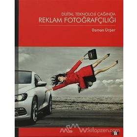 DIJITAL TEKNOLOJI ÇAĞINDA REKLAM FOTOĞRAFÇILIĞI - OSMAN ÜRPER