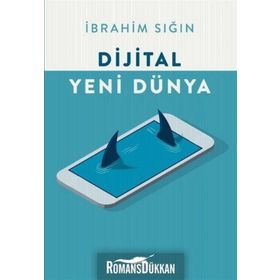 Dijital Yeni Dünya - İbrahim Sığın
