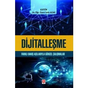 Dijitalleşme Farklı Bakış Açılarıyla Güncel Çalışmalar Ekin Yayınevi