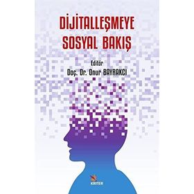 Dijitalleşmeye Sosyal Bakış Onur Bayrakcı Kriter Yayınları